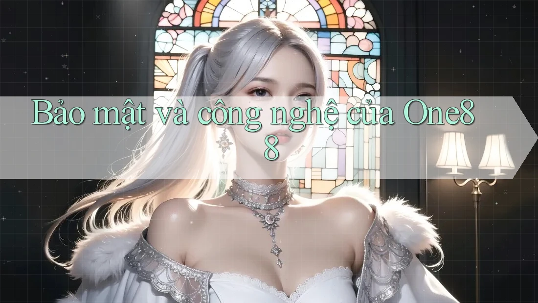 Bảo mật và công nghệ của one88 Bảo mật và công nghệ của one88