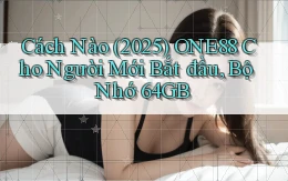 Cách nào (2025) one88 cho người mới bắt đầu, bộ nhớ 64GB