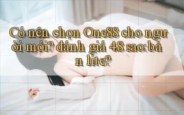 Có nên chọn One88 cho người mới đánh giá 4.8 sao bản lite