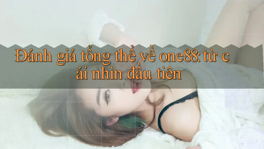 Đánh giá tổng thể về one88: từ cái nhìn đầu tiên Đánh giá tổng thể về one88: từ cái nhìn đầu tiên
