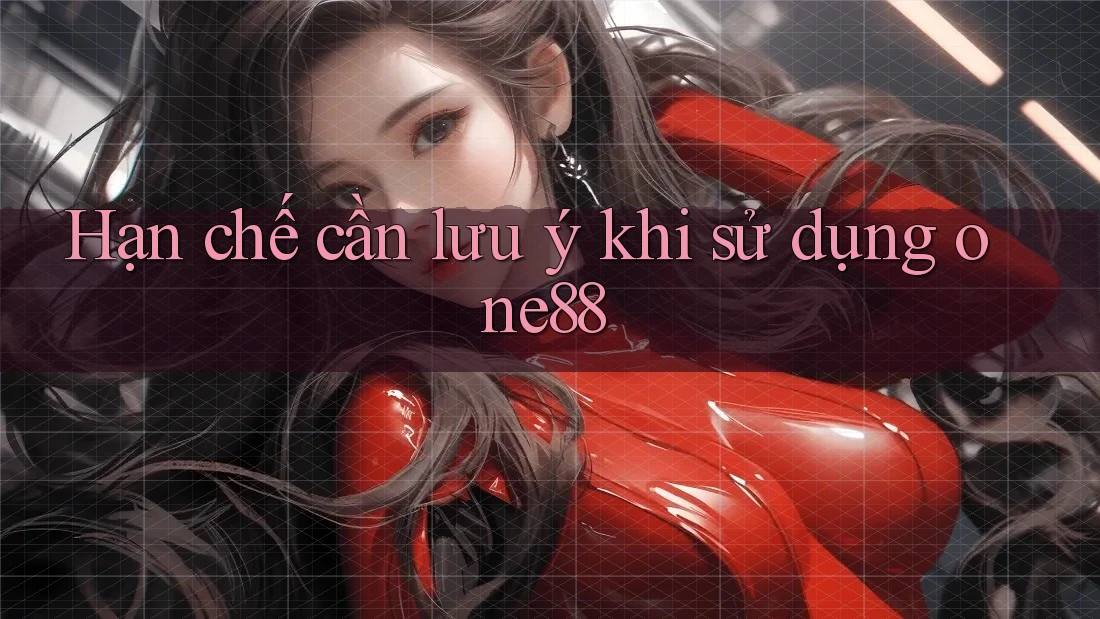 Hạn chế cần lưu ý khi sử dụng one88