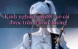 Kinh nghiệm one88   có cài được trên iPhone không