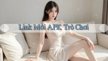 link mới APK trò chơi