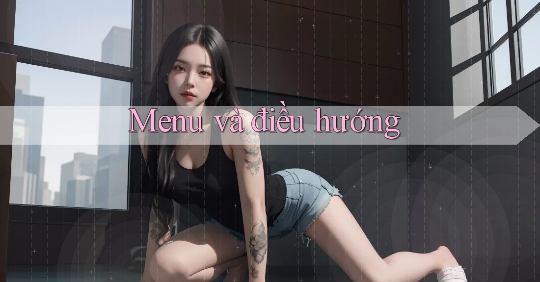 Menu và điều hướng