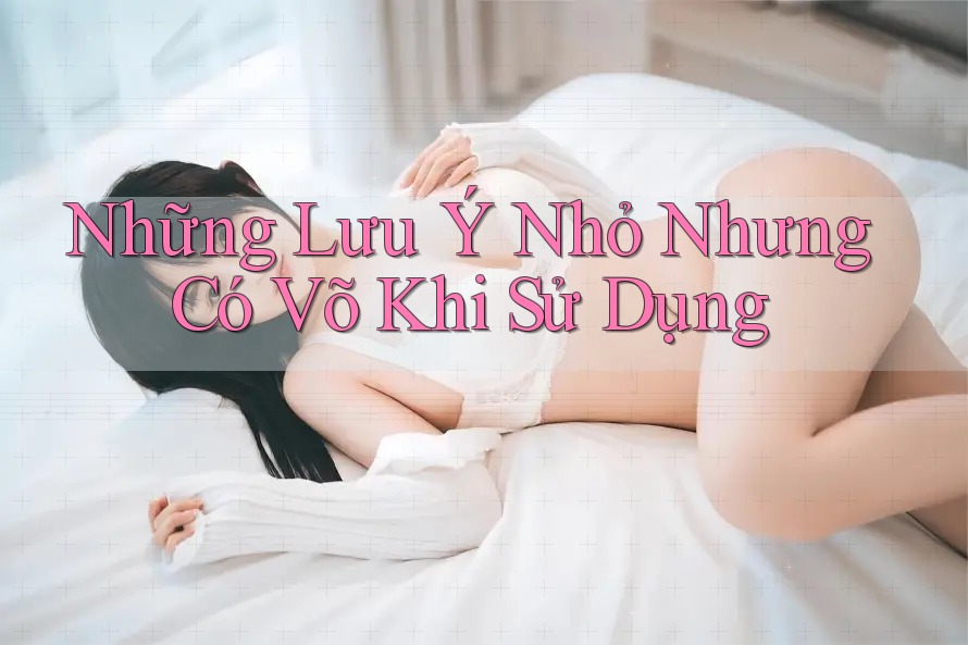 Những Lưu Ý Nhỏ Nhưng Có Võ Khi Sử Dụng Những Lưu Ý Nhỏ Nhưng Có Võ Khi Sử Dụng