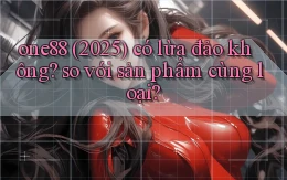 one88 (2025) có lừa đảo không so với sản phẩm cùng loại
