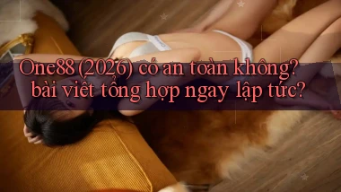 One88 (2026) có an toàn không bài viết tổng hợp ngay lập tức