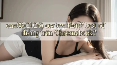 one88 (2026) review thật best of tháng trên Chromebook