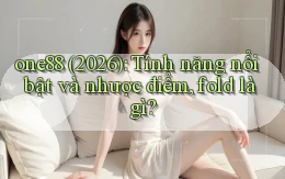 one88 (2026) tính năng nổi bật và nhược điểm, fold là gì