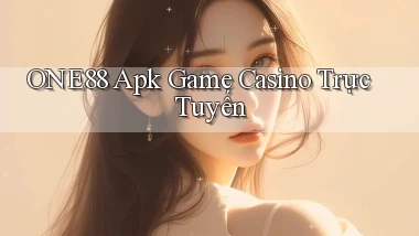 one88  apk game casino trực tuyến