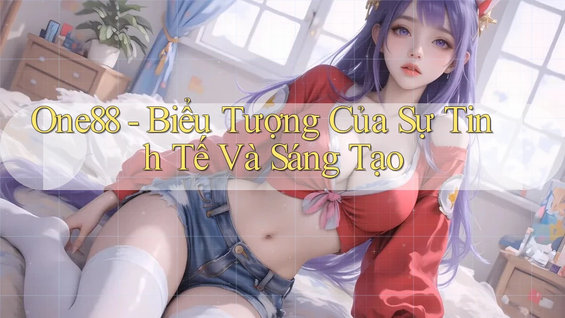 One88 - Biểu Tượng Của Sự Tinh Tế Và Sáng Tạo