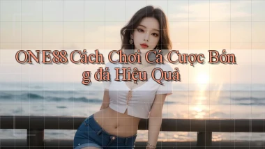 one88  cách chơi cá cược bóng đá hiệu quả