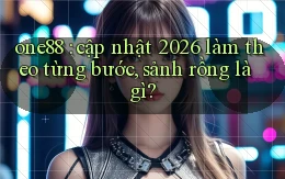 one88 cập nhật 2026 làm theo từng bước, sảnh rồng là gì