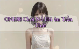 one88  Chơi nổ hũ ăn tiền thật
