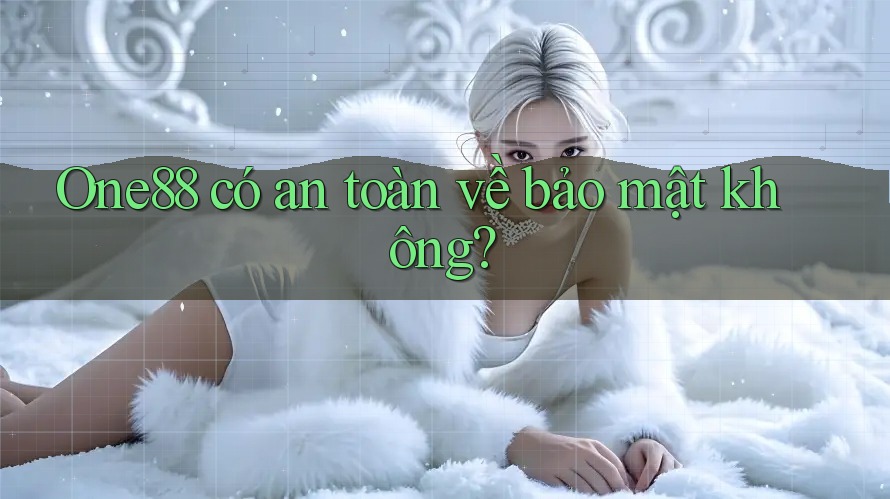 One88 có an toàn về bảo mật không?