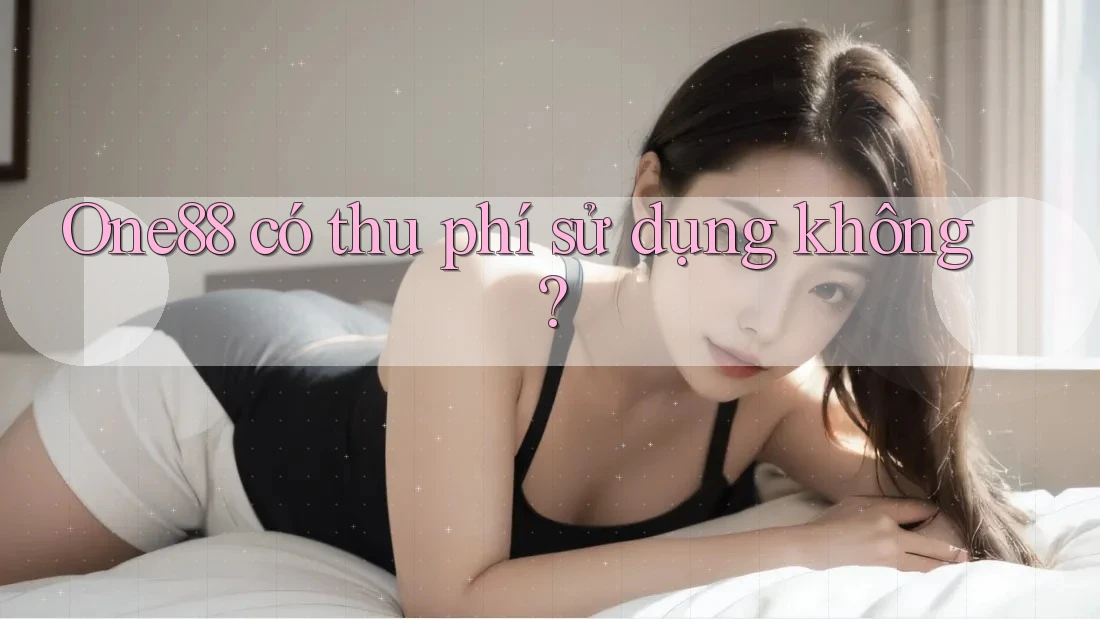 One88 có thu phí sử dụng không?