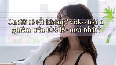One88 có tốt không video trải nghiệm trên iOS 18   mới nhất
