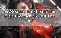 one88 có uy tín không đánh giá theo tiêu chí sau 1 năm