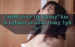 One88 có uy tín không kinh nghiệm cá nhân trong 3 phút