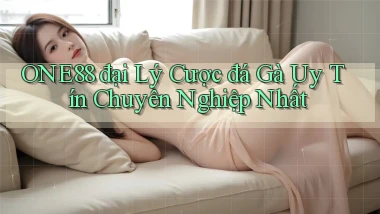 one88  đại lý cược đá gà uy tín chuyên nghiệp nhất
