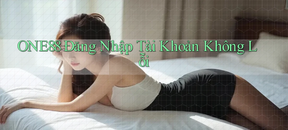 one88  Đăng nhập tài khoản không lỗi