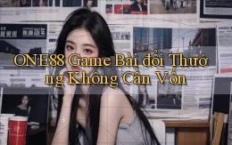 one88  game bài đổi thưởng không cần vốn