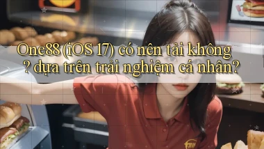 One88 (iOS 17) có nên tải không dựa trên trải nghiệm cá nhân