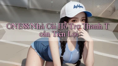 one88  nhà cái hỗ trợ thanh toán tiện lợi