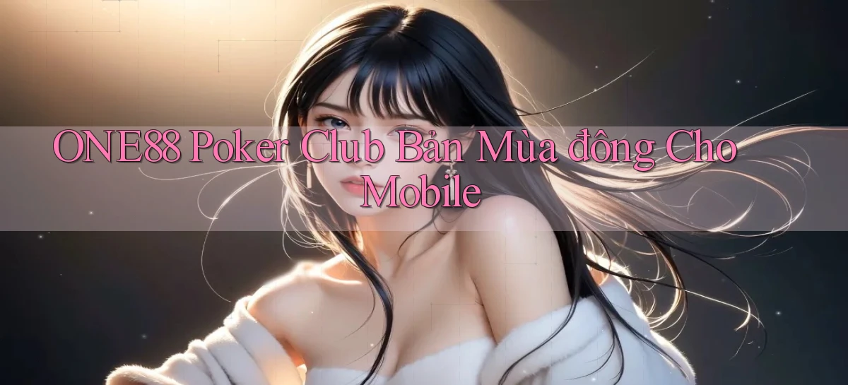one88  poker club bản mùa đông cho mobile