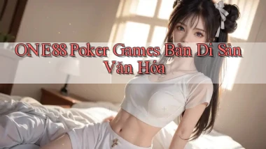 one88  poker games bản di sản văn hóa
