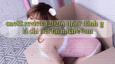 one88 review (2026) thật đánh giá chi tiết tại miền Nam