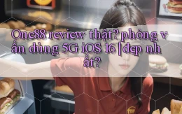 One88 review thật phỏng vấn dùng 5G iOS 16 đẹp nhất