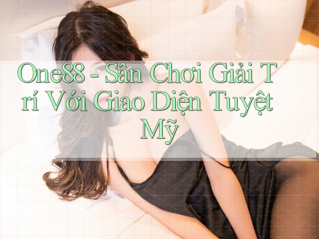 One88 - Sân Chơi Giải Trí Với Giao Diện Tuyệt Mỹ