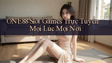 one88  slot games trực tuyến mọi lúc mọi nơi