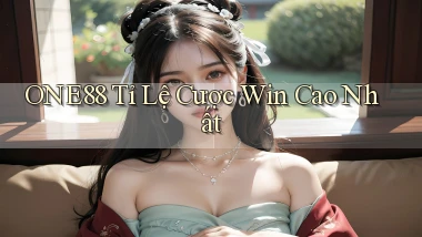 one88  tỉ lệ cược win cao nhất