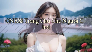 one88  trang chủ cho người chơi