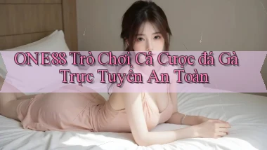 one88  trò chơi cá cược đá gà trực tuyến an toàn