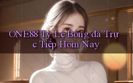 one88  tỷ lệ bóng đá trực tiếp hôm nay