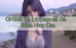 one88  tỷ lệ cược đá gà hôm nay cao