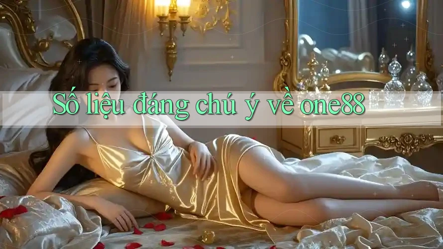Số liệu đáng chú ý về one88