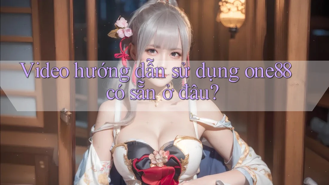 Video hướng dẫn sử dụng one88 có sẵn ở đâu?